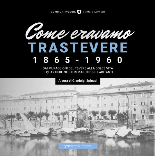 COME ERAVAMO. TRASTEVERE 1865-1960