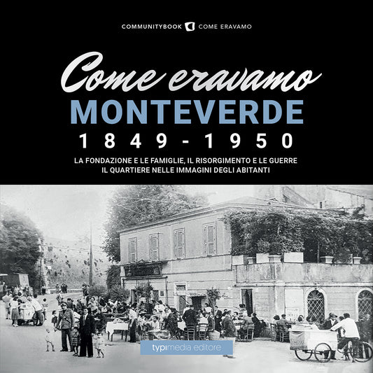 COME ERAVAMO. MONTEVERDE. 1849-1950