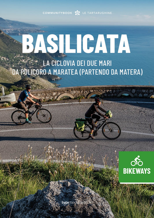 Basilicata Bikeways. La ciclovia dei due mari, da Policoro a Maratea (partendo da Matera)