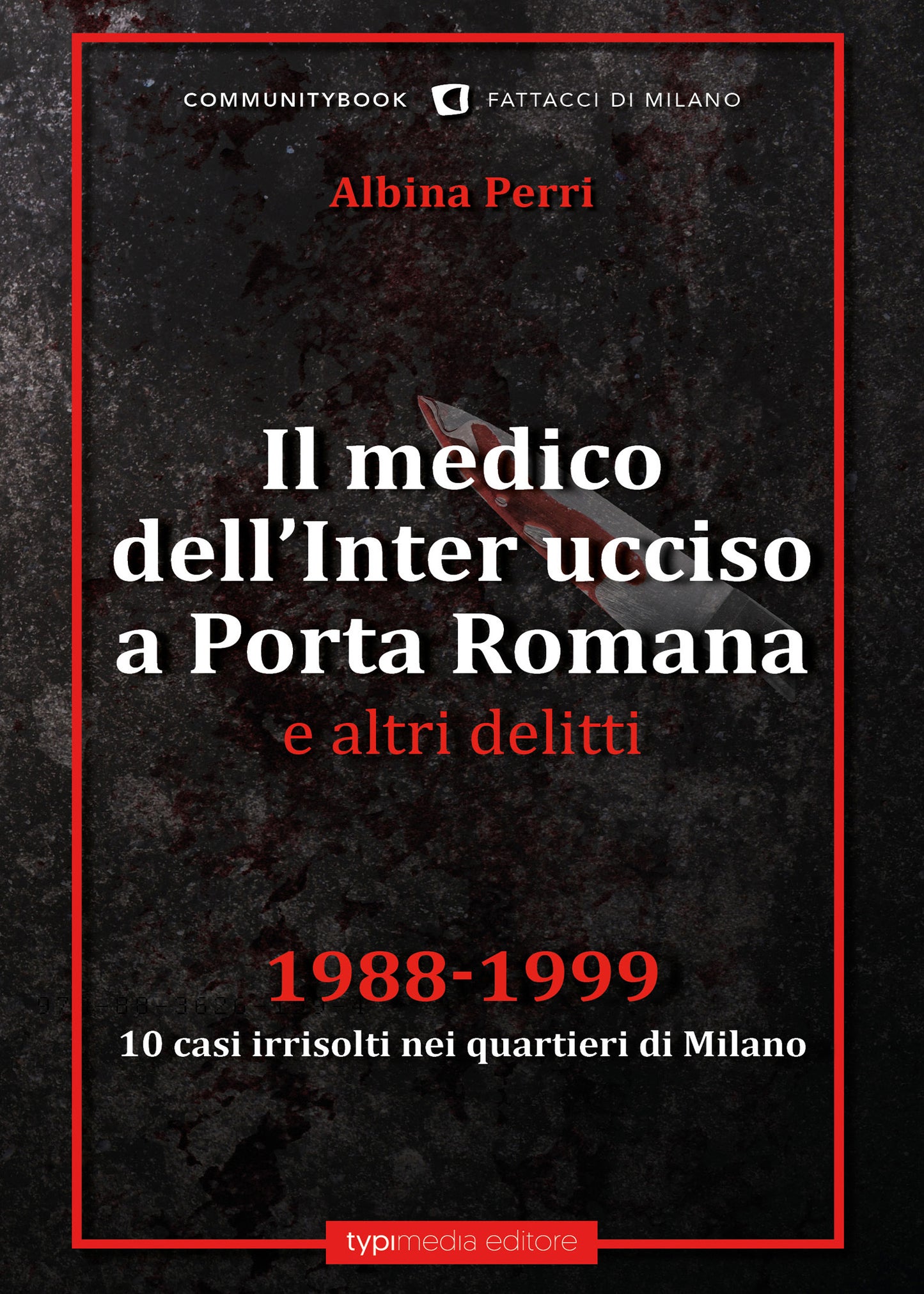 Il medico dell’Inter ucciso a Porta Romana e altri delitti