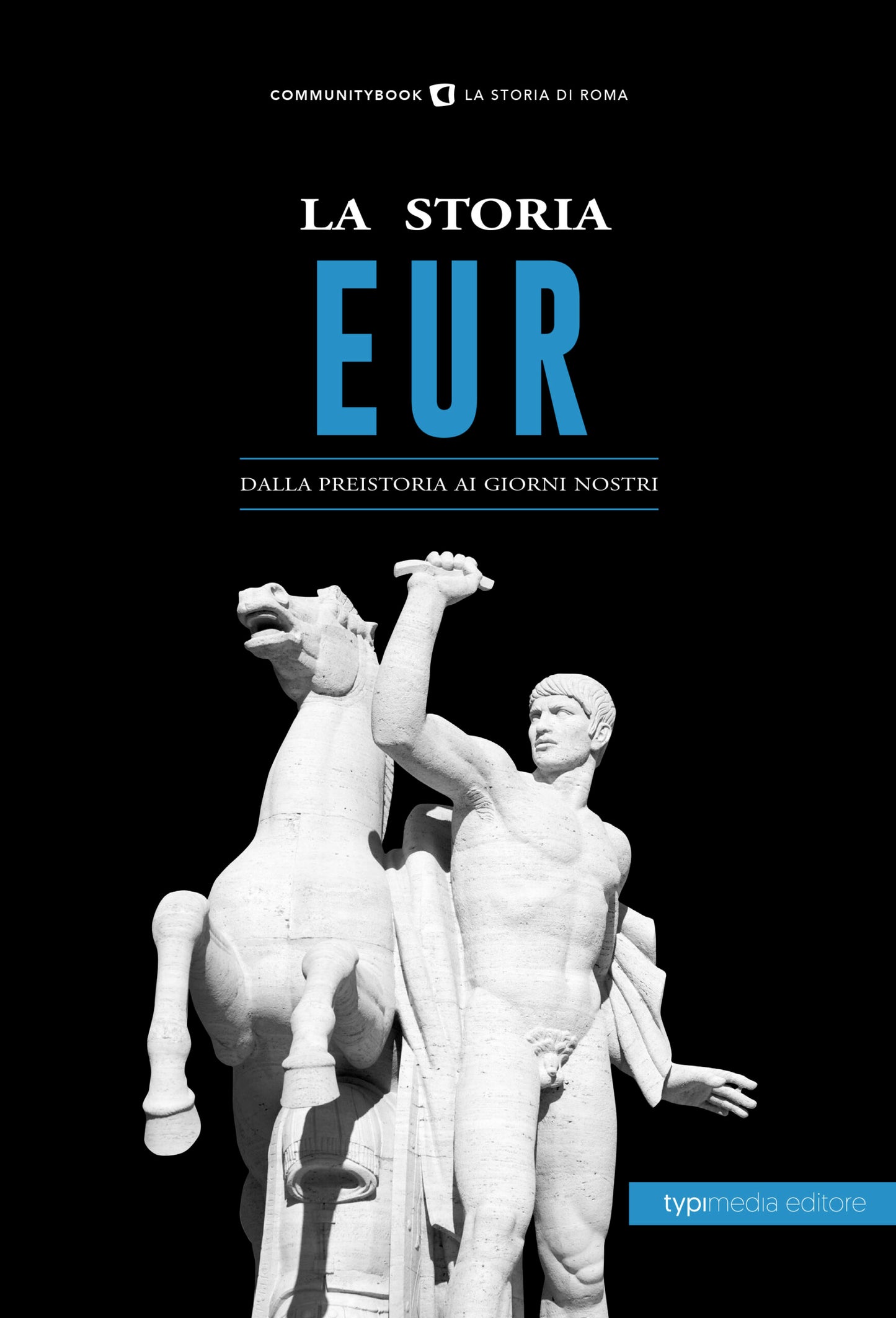 La Storia di Eur. Dalla preistoria ai giorni nostri