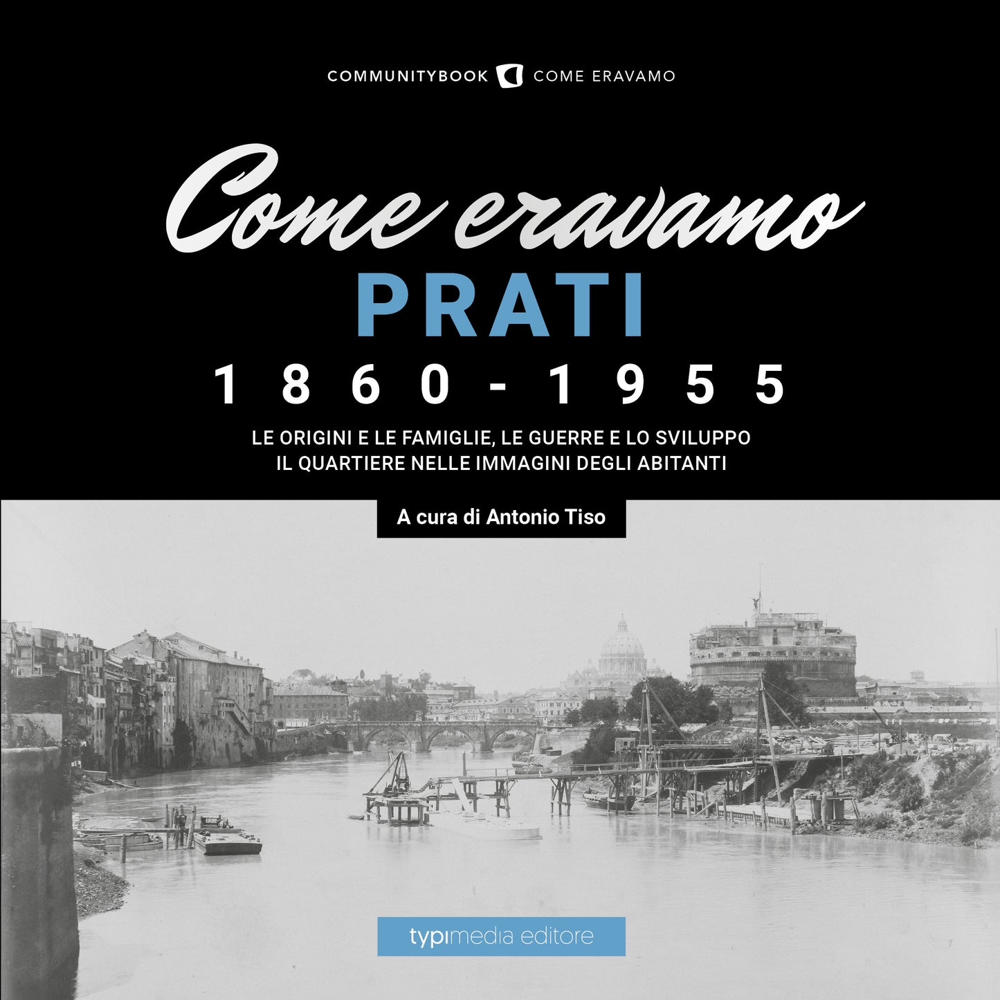 COME ERAVAMO. PRATI 1860-1955