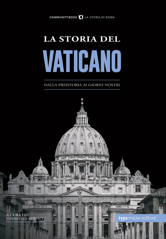 La Storia del Vaticano. Dalla preistoria i giorni nostri