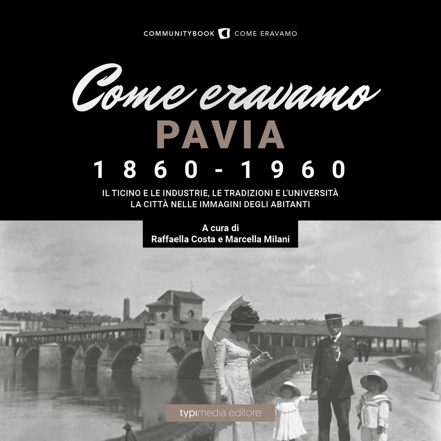 COME ERAVAMO. PAVIA 1860-1960