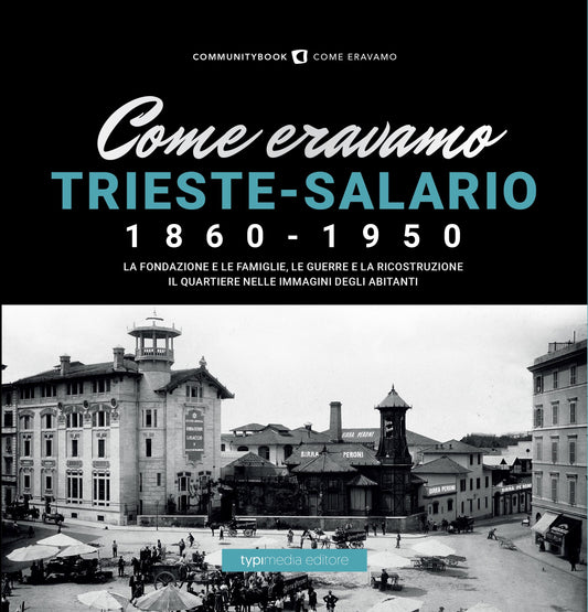 COME ERAVAMO. TRIESTE-SALARIO 1860-1950