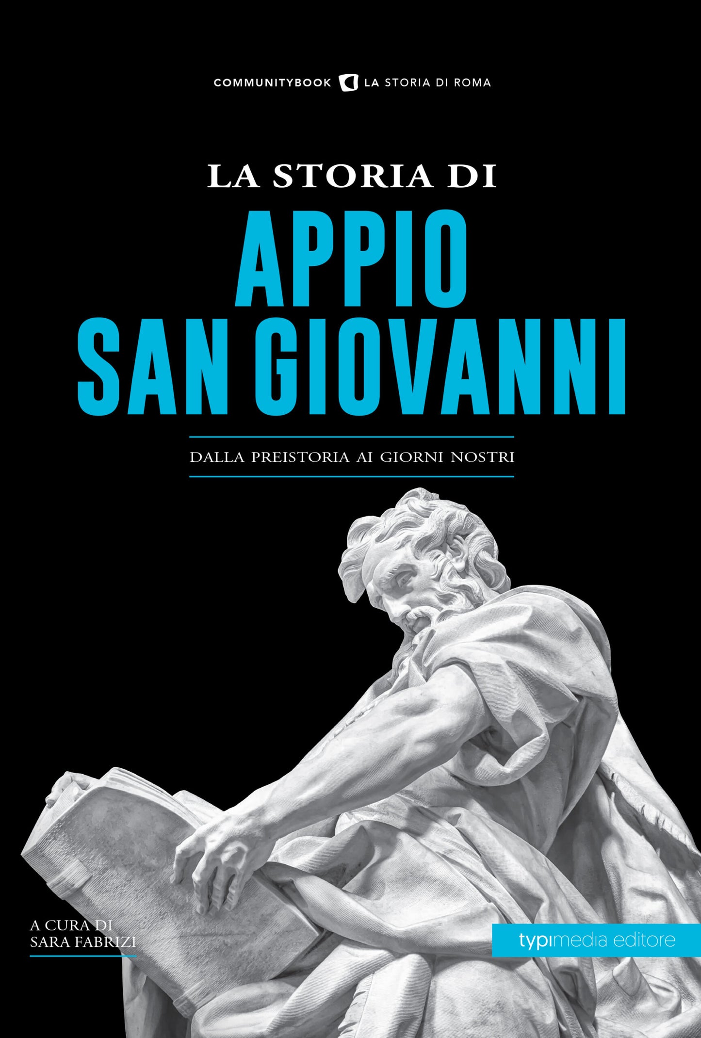 La storia di Appio-San Giovanni. Dalla preistoria ai giorni nostri